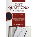 Got Questions? Got Answers Volume 1: Common Questions Asked by Christians and Religious People Every Day