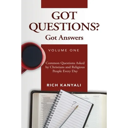 Got Questions? Got Answers Volume 1: Common Questions Asked by Christians and Religious People Every Day