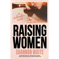 Raising Women: An Interactive Novel