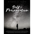 Self-Preservation: An Engaging Substance Abuse and DUI/DWI Life Skills Program/Workbook for Developing a More Self-Reliant, Self-Empowere