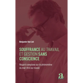Souffrance au travail et gestion sans conscience: Regard complexe sur le phénomène du mal-être au travail