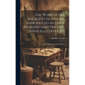 The Work of Fra Angelico da Fiesole, Reproduced in Three Hundred and Twenty-seven Illustrations; With a Biographical Introduction