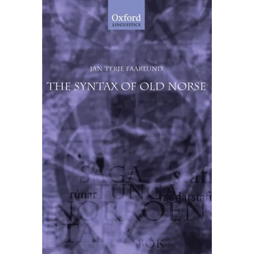 The Syntax of Old Norse: With a Survey of the Inflectional Morphology and a Complete Bibliography