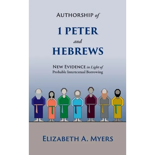 Authorship of 1 Peter and Hebrews: New Evidence in Light of Probable Intertextual Borrowing