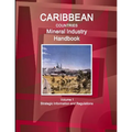 Caribbean Countries Mineral Industry Handbook Volume 1 Strategic Information and Regulations