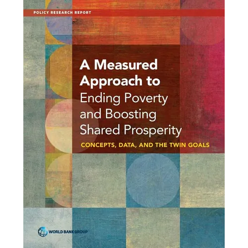 A Measured Approach to Ending Poverty and Boosting Shared Prosperity