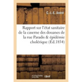 Rapport Sur l'État Sanitaire de la Caserne Des Douanes de la Rue Paradis, Épidémie Cholérique