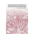 The Origins and Development of the Dutch Revolt