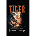 Darkness Calls the Tiger: A Novel of World War II Burma