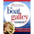 The Boat Galley Cookbook: 800 Everyday Recipes and Essential Tips for Cooking Aboard: 800 Everyday Recipes and Essential Tips for Cooking Aboard