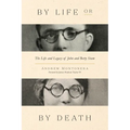 By Life or by Death: The Life and Legacy of John and Betty Stam