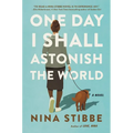 One Day I Shall Astonish the World