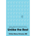Unlike the Rest: A Doctor's Story