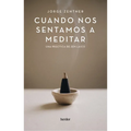 Cuando Nos Sentamos a Meditar