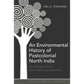 An Environmental History of Postcolonial North India: The Himalayan Tarai in Uttar Pradesh and Uttaranchal