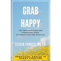Grab Happy: The Serendipitous and Surprising Sides of Caregiving and Survival