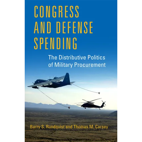 Congress and Defense Spending: The Distributive Politics of Military Procurement Volume 3