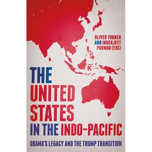 The United States in the Indo-Pacific: Obama's Legacy and the Trump Transition