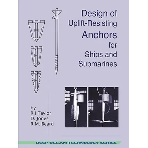 Design of Uplift-Resisting Anchors for Ships and Submarines (Deep Ocean Technology)