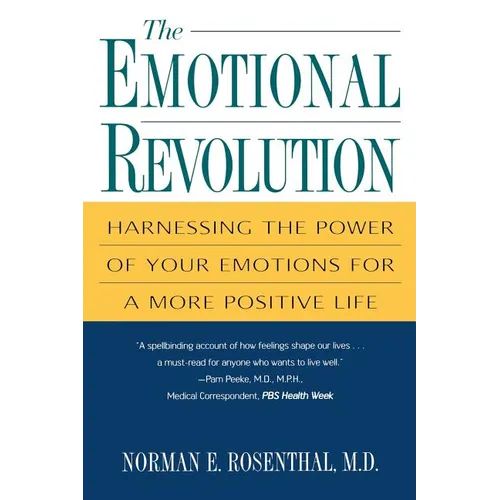 The Emotional Revolution: Harnessing the Power of Your Emotions for a More Positive Life