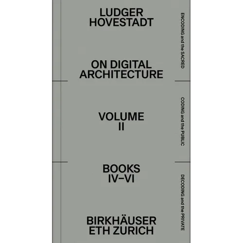 On Digital Architecture in Ten Books. Vol 2: Books IV-VI.: A Tractatus. Vol. 2, Books 4-6