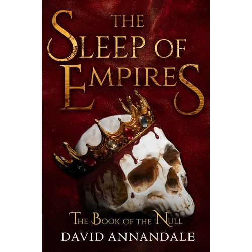 The Sleep of Empires: (Book #1 of the Book of the Null)