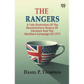 The Rangers: A Tale Illustrative Of The Revolutionary History Of Vermont And The Northern Campaign Of 1777