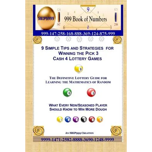 9 Simple Tips and Strategies for Winning the Pick 3 Cash 4 Lottery Games: The Definitive Guide for Learning the Mathematics of Random