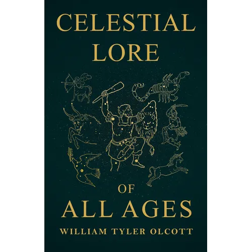 Celestial Lore of All Ages: A Collection of Myths and Legends Concerning the Sun and Stars