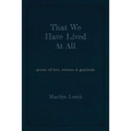 That We Have Lived At All: poems of love, witness & gratitude