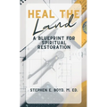 Heal the Land: A Blueprint for Spiritual Restoration
