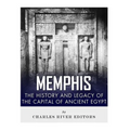 Memphis: The History and Legacy of the Capital of Ancient Egypt
