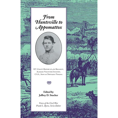 From Huntsville To Appomattox: R. T. Coles's History Of 4Th Regiment,
