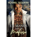 En manos de un mafioso: Un romance del odio al amor