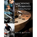 Machining for Hobbyists: Getting Started