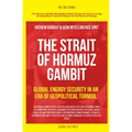 The Strait of Hormuz Gambit: Global Energy Security in an Era of Geopolitical Turmoil