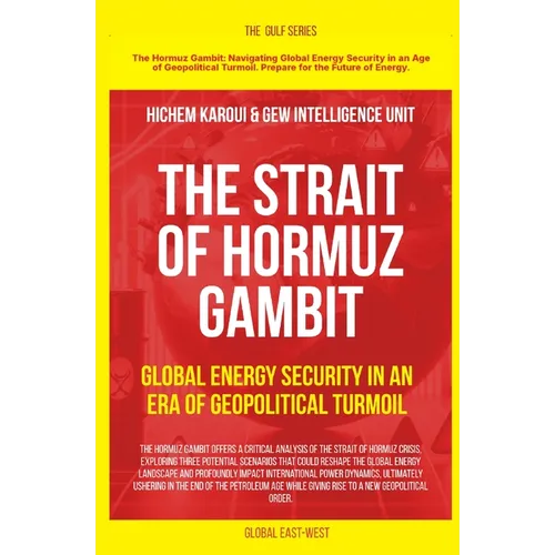 The Strait of Hormuz Gambit: Global Energy Security in an Era of Geopolitical Turmoil