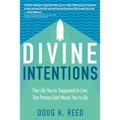 Divine Intentions: The Life You're Supposed to Live, the Person God Meant You to Be