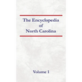 Encyclopedia of North Carolina - Volume 1