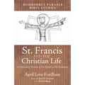 St. Francis and the Christian Life: A Disorderly Parable of the Epistle to the Galatians