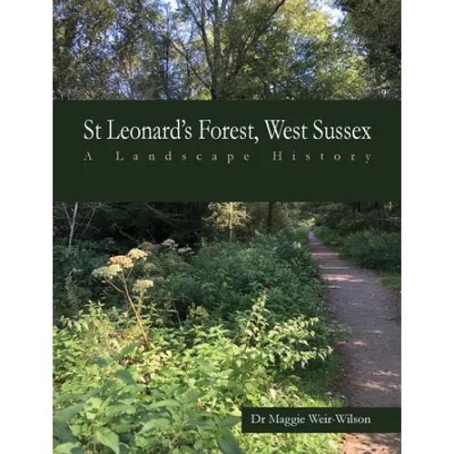 St Leonard's Forest, West Sussex: A Landscape History