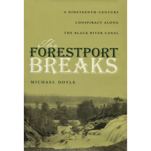 The Forestport Breaks: A Nineteenth-Century Conspiracy Along the Black River Canal