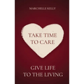 Take Time to Care: Give Life to the Living