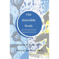 Our (In)visible Work: How Everyone Everywhere Experiences It Every Day