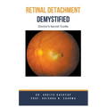 Retinal Detachment Demystified: Doctor's Secret Guide
