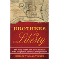 Brothers in Liberty: The Forgotten Story of the Free Black Haitians Who Fought for American Independence