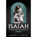 Isaiah-- A Prophet's Prophet Vol. 2