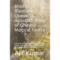 Bhutini (Demonic Queen's), Aparajith (King of Ghosts) Magical Tantra: Evocation of Demonic Queen's, Aparajita (King of Ghosts) and Bethala (Magical Sp