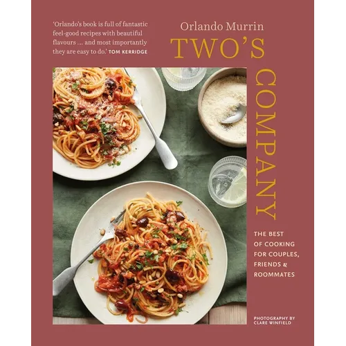 Two's Company: The Best of Cooking for Couples, Friends and Roommates