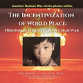 THE Incentivization of World Peace: Hiroshima, Nagasaki, and Nuclear War